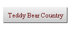 Teddy Bear Country